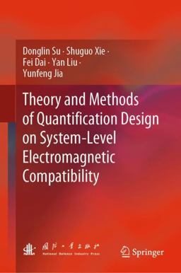 Theory and Methods of Quantification Design on System-Level Electromagnetic Compatibility Theory and Methods of Quantification Design on System-Level Electromagnetic Compatibility