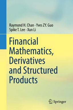 Financial Mathematics, Derivatives and Structured Products Financial Mathematics, Derivatives and Structured Products