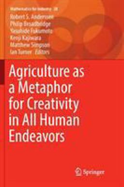 Agriculture As a Metaphor for Creativity in All Human Endeavors