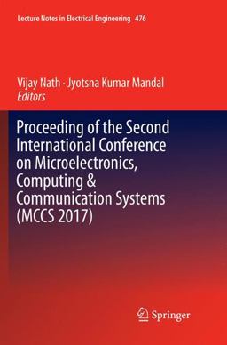 Proceeding of the Second International Conference on Microelectronics, Computing and Communication Systems (MCCS 2017)