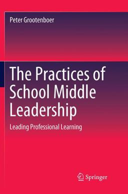 The Practices of School Middle Leadership The Practices of School Middle Leadership