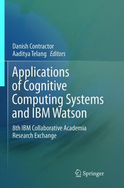 Applications of Cognitive Computing Systems and IBM Watson Applications of Cognitive Computing Systems and IBM Watson