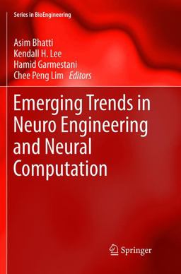 Emerging Trends in Neuro Engineering and Neural Computation Emerging Trends in Neuro Engineering and Neural Computation