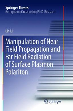 Manipulation of near Field Propagation and Far Field Radiation of Surface Plasmon Polariton Manipulation of near Field Propagation and Far Field Radiation of Surface Plasmon Polariton