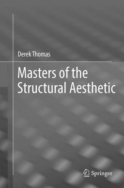 Masters of the Structural Aesthetic Masters of the Structural Aesthetic