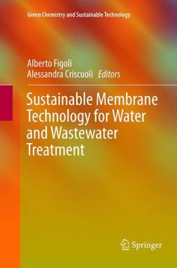 Sustainable Membrane Technology for Water and Wastewater Treatment Sustainable Membrane Technology for Water and Wastewater Treatment