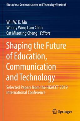 Shaping the Future of Education, Communication and Technology