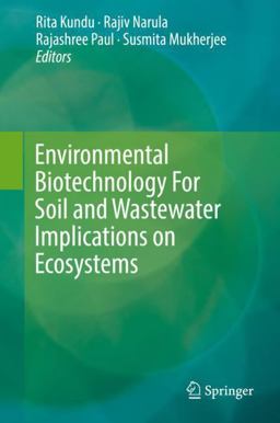 Environmental Biotechnology for Soil and Wastewater Implications on Ecosystems Environmental Biotechnology for Soil and Wastewater Implications on Ecosystems