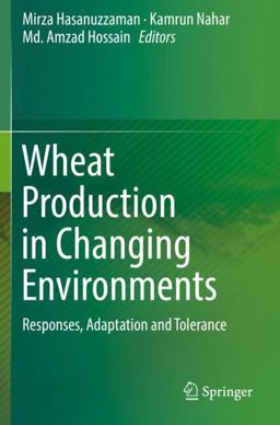 Wheat Production in Changing Environments Wheat Production in Changing Environments