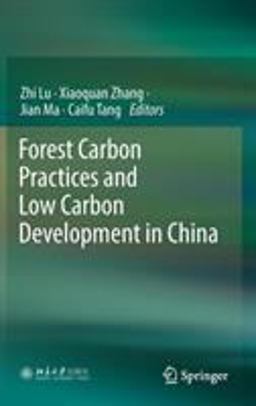 Forest Carbon Practices and Low Carbon Development in China Forest Carbon Practices and Low Carbon Development in China