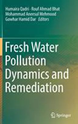 Fresh Water Pollution Dynamics and Remediation