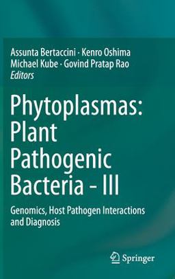 Phytoplasmas - Plant Pathogenic Bacteria III