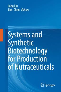 Systems and Synthetic Biotechnology for Production of Nutraceuticals Systems and Synthetic Biotechnology for Production of Nutraceuticals