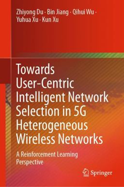 Towards User-Centric Intelligent Network Selection in 5G Heterogeneous Wireless Networks Towards User-Centric Intelligent Network Selection in 5G Heterogeneous Wireless Networks