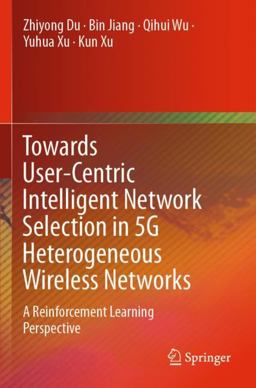 Towards User-Centric Intelligent Network Selection in 5G Heterogeneous Wireless Networks Towards User-Centric Intelligent Network Selection in 5G Heterogeneous Wireless Networks