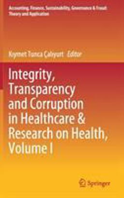 Integrity, Transparency, Corruption in Healthcare and Research on Health, Volume I