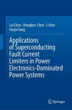 Applications of Superconducting Fault Current Limiters in Power Electronics-Dominated Power Systems Applications of Superconducting Fault Current Limiters in Power Electronics-Dominated Power Systems