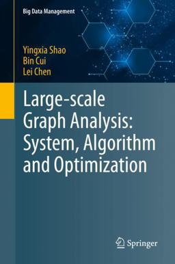 Large-Scale Graph Analysis: System, Algorithm and Optimization Large-Scale Graph Analysis: System, Algorithm and Optimization