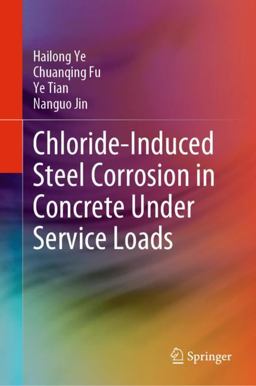 Chloride-Induced Steel Corrosion in Concrete under Service Loads Chloride-Induced Steel Corrosion in Concrete under Service Loads