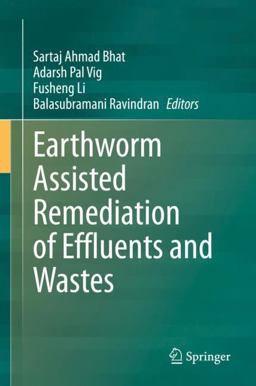Earthworm Assisted Remediation of Effluents and Wastes Earthworm Assisted Remediation of Effluents and Wastes