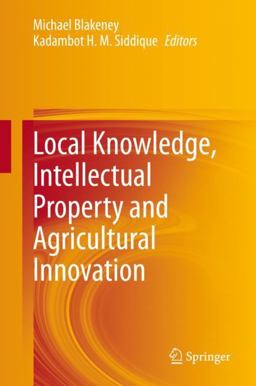 Local Knowledge, Intellectual Property and Agricultural Innovation