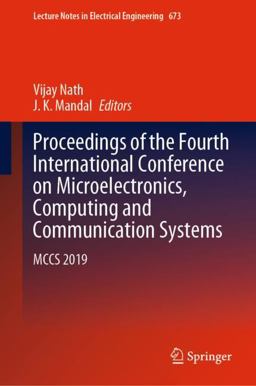 Proceedings of the Fourth International Conference on Microelectronics, Computing and Communication Systems Proceedings of the Fourth International Conference on Microelectronics, Computing and Communication Systems