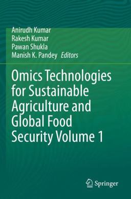 Omics Technologies for Sustainable Agriculture and Global Food Security Volume 1 Omics Technologies for Sustainable Agriculture and Global Food Security Volume 1