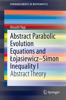 Abstract Parabolic Evolution Equations and Łojasiewicz-Simon Inequality I