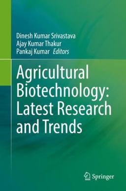 Agricultural Biotechnology: Latest Research and Trends Agricultural Biotechnology: Latest Research and Trends