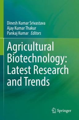 Agricultural Biotechnology: Latest Research and Trends Agricultural Biotechnology: Latest Research and Trends