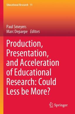 Production, Presentation, and Acceleration of Educational Research: Could Less Be More?