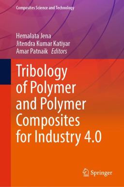 Tribology of Polymer and Polymer Composites for Industry 4. 0 Tribology of Polymer and Polymer Composites for Industry 4. 0