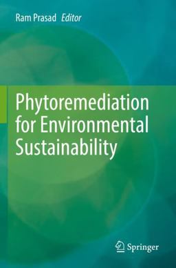 Phytoremediation for Environmental Sustainability Phytoremediation for Environmental Sustainability