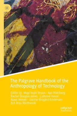 The Palgrave Handbook of the Anthropology of Technology The Palgrave Handbook of the Anthropology of Technology