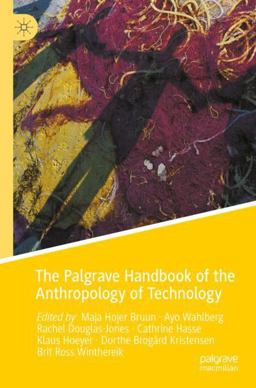 The Palgrave Handbook of the Anthropology of Technology The Palgrave Handbook of the Anthropology of Technology