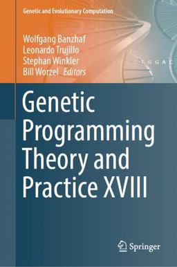 Genetic Programming Theory and Practice XVIII Genetic Programming Theory and Practice XVIII