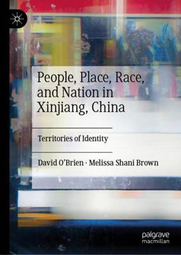 People, Place, Race, and Nation in Xinjiang, China People, Place, Race, and Nation in Xinjiang, China