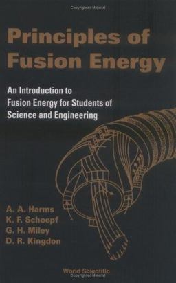 Principles of Fusion Energy An Introduction to Fusion Energy for Students of Science and Engineering  9789812380333 Front Cover