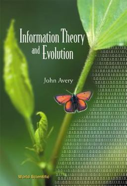 Information Theory and Evolution  9789812383990 Front Cover