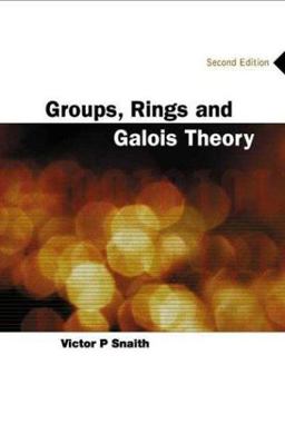 Groups, Rings and Galois Theory 2nd 9789812386007 Front Cover