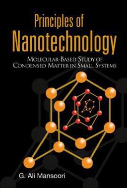 Principles of Nanotechnology Molecular-Based Study of Condensed Matter in Small Systems  9789812561541 Front Cover