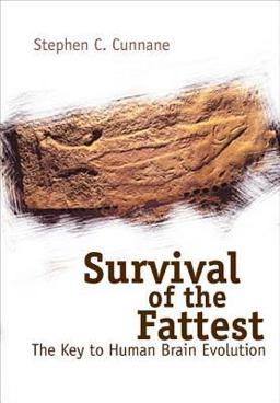 Survival of the Fattest The Key to Human Brain Evolution  9789812561916 Front Cover