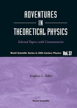 Adventures in Theoretical Physics Selected Papers with Commentaries  9789812565228 Front Cover