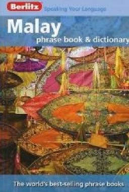 Malay - Berlitz Phrase Book and Dictionary Malay - Berlitz Phrase Book and Dictionary