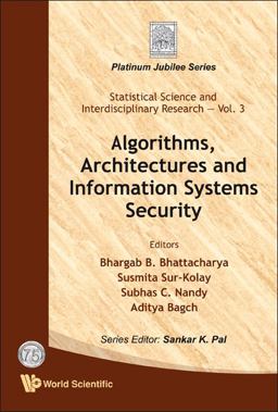 Algorithms, Architectures and Information Systems Security Algorithms, Architectures and Information Systems Security
