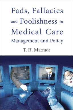 Fads, Fallacies and Foolishness in Medical Care Management and Policy  9789812839053 Front Cover