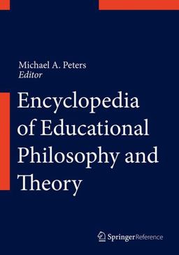 Encyclopedia of Educational Philosophy and Theory Encyclopedia of Educational Philosophy and Theory