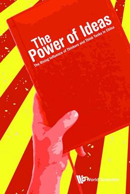 The Power of Ideas: The Rising Influence of Thinkers and Think Tanks in China  9789813100220 Front Cover
