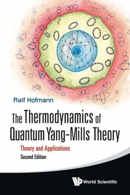 The Thermodynamics of Quantum Yang–Mills Theory: Theory and Applications  9789813100480 Front Cover