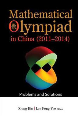 Mathematical Olympiad in China (2011-2014) Problems and Solutions  9789813142930 Front Cover